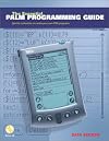 The Essential Palm Programming Guide: Quickly Customize or Create Your Own PDA Programs