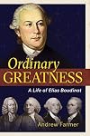 Ordinary Greatness: A Life of Elias Boudinot