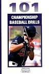 101 Championship Baseball Drills (101 Drills)