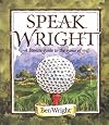 Speak Wright: A Literate Guide to the Game of Golf