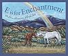 E is for Enchantment: A New Mexico Alphabet