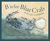 B Is For Blue Crab A Maryland Alphabet Discover America State By State