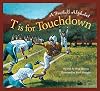 T is for Touchdown: A Football Alphabet