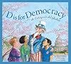 D is for Democracy: A Citizen's Alphabet