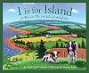 I is for Island: A Prince Edward Island Alphabet