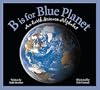 B Is for Blue Planet: An Earth Science Alphabet