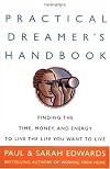 The Practical Dreamer's Handbook: Finding the Time, Money, and Energy to Live Your Dreams