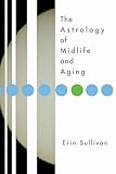 Astrology Of Midlife And Aging