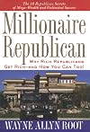 Millionaire Republican: Why Rich Republicans Get Rich--and How You Can Too!