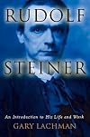 Rudolf Steiner: An Introduction to His Life and Work