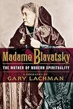 Madame Blavatsky The Mother Of Modern Spirituality