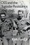 OSS and the Yugoslav Resistance, 1943-1945
