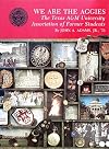 We Are Aggies: The Texas A and m University Association of Former Students (Centennial series of the Association of Former Students, Texas A&M University)