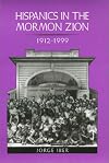 Hispanics in the Mormon Zion, 1912-1999 (Elma Dill Russell Spencer Series in the West and Southwest)