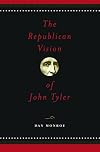 The Republican Vision of John Tyler