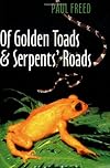 Of Golden Toads and Serpents' Roads (Louise Lindsey Merrick Natural Environment Series)