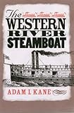 The Western River Steamboat Ed Rachal Foundation Nautical Archaeology Series