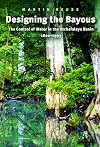 Designing the bayous : the control of water in the Atchafalaya Basin, 1800-1995