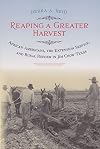 Reaping a Greater Harvest: African Americans, the Extension Service, and Rural Reform in Jim Crow Texas (Volume 14) (Sam Rayburn Series on Rural Life, sponsored by Texas A&M University-Commerce)