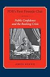 FDRβs First Fireside Chat: Public Confidence and the Banking Crisis (Library of Presidential Rhetoric)