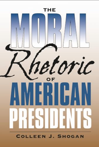 The Moral Rhetoric of American Presidents book cover