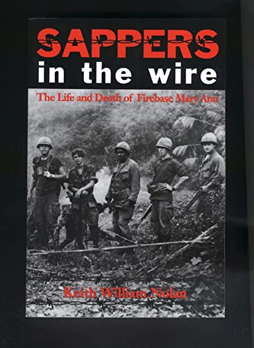 Sappers in the Wire: The Life and Death of Firebase Mary Ann (By: Keith William Nolan) cover