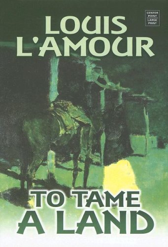 To Tame A Land by L'Amour, Louis