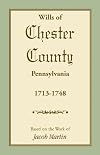 Wills of Chester County, Pennsylvania 1713-1748