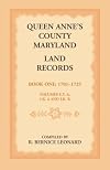 Queen Anne's County, Maryland Land Records. Book 1: 1701-1725
