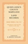 Queen Anne's County, Maryland Land Records. Book 3: 1738-1747