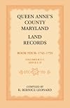 Queen Anne's County, Maryland Land Records. Book 4: 1743-1755
