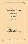 Abstracts of Cumberland County, Pennsylvania Wills, 1785-1825