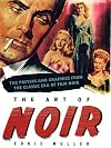 The art of noir : the posters and graphics from the classic era of film noir