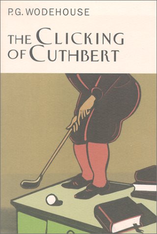 The Clicking of Cuthbert / Golf Without Tears book cover