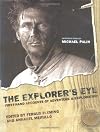 The Explorer's Eye: First-Hand Accounts of Adventure and Exploration