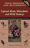 Field Dressing and Butchering Upland Birds, Waterfowl, and Wild Turkeys