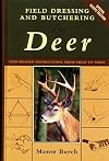 Field Dressing and Butchering Deer: Step-by-Step Instructions, from Field to Table