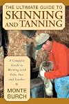 The Ultimate Guide to Skinning and Tanning: A Complete Guide to Working with Pelts, Fur, and Leather