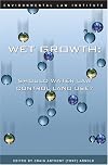 Wet Growth: Should Water Law Control Land Use?