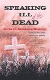 Speaking Ill of the Dead: Jerks in Montana History