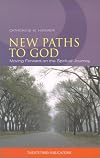 New Paths to God: Moving Forward on the Spiritual Journey (Celebrate the 50 Days of Easter!)