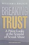 Breaking trust : a priest looks at the scandal of sexual abuse