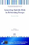 Lowering Suicide Risk in Returning Troops: Wounds of War (Nato Science for Peace and Security)