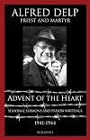 Advent of the Heart: Seasonal Sermons And Prison Writings 1941-1944