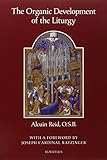 The Organic Development Of The Liturgy The Principles Of Liturgical Reform And Their Relation To The Twenthiethcentury Liturgical Movement Prior To The Second Vatican Council