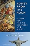 Honey From The Rock Sixteen Jews Find The Sweetness Of Christ