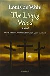 The Living Wood: A Novel about Saint Helena and the Emperor Constantine