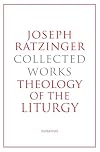 Joseph Ratzinger-Collected Works: Theology of the Liturgy