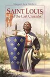 Saint Louis and the Last Crusade