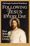 Following Jesus Every Day: How Believing Transforms Living